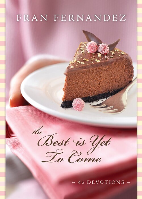 The Best Is Yet to Come: 60 Devotions