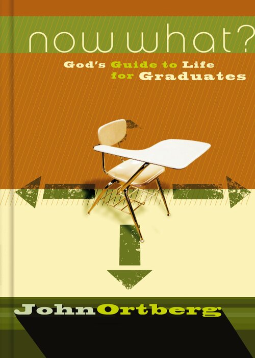 Now What? God's Guide to Life for Graduates