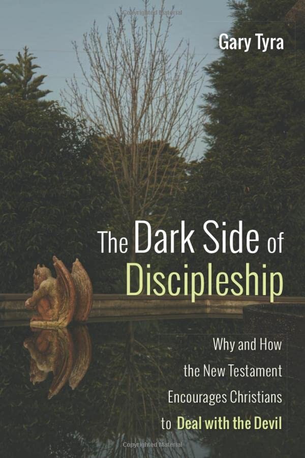The Dark Side of Discipleship: Why and How the New Testament Encourages Christians to Deal with the Devil