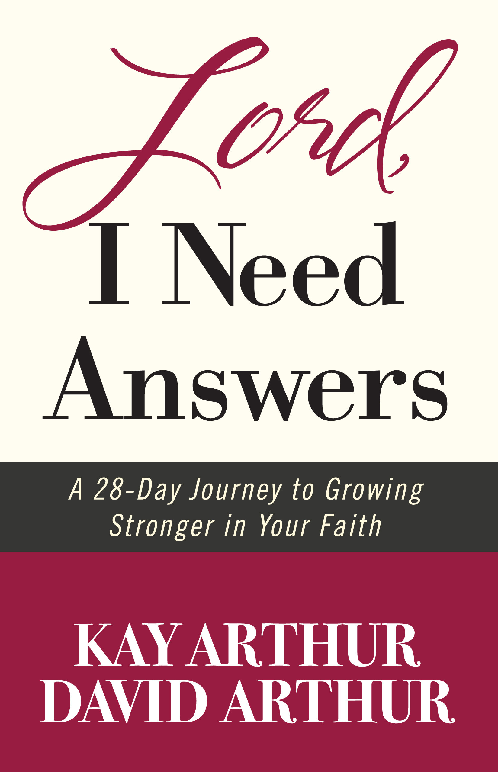 Lord, I Need Answers: A 28-Day Journey to Growing Stronger in Your Faith