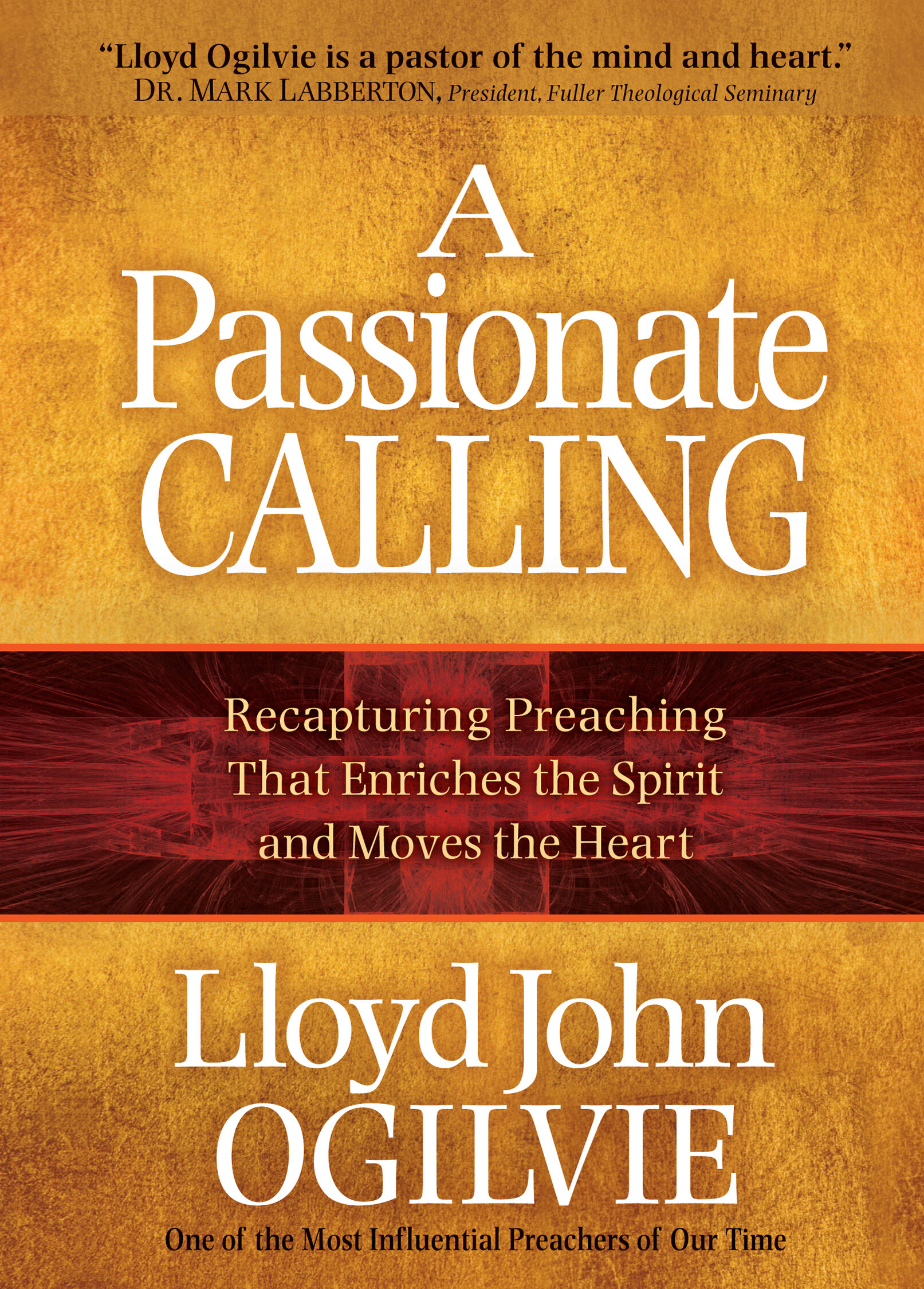A Passionate Calling: Recapturing Preaching That Enriches the Spirit and Moves the Heart