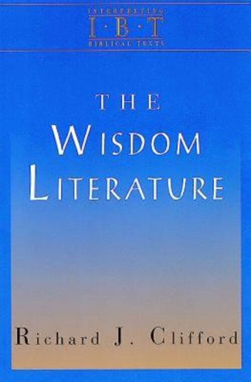 The Wisdom Literature: Interpreting Biblical Texts Series