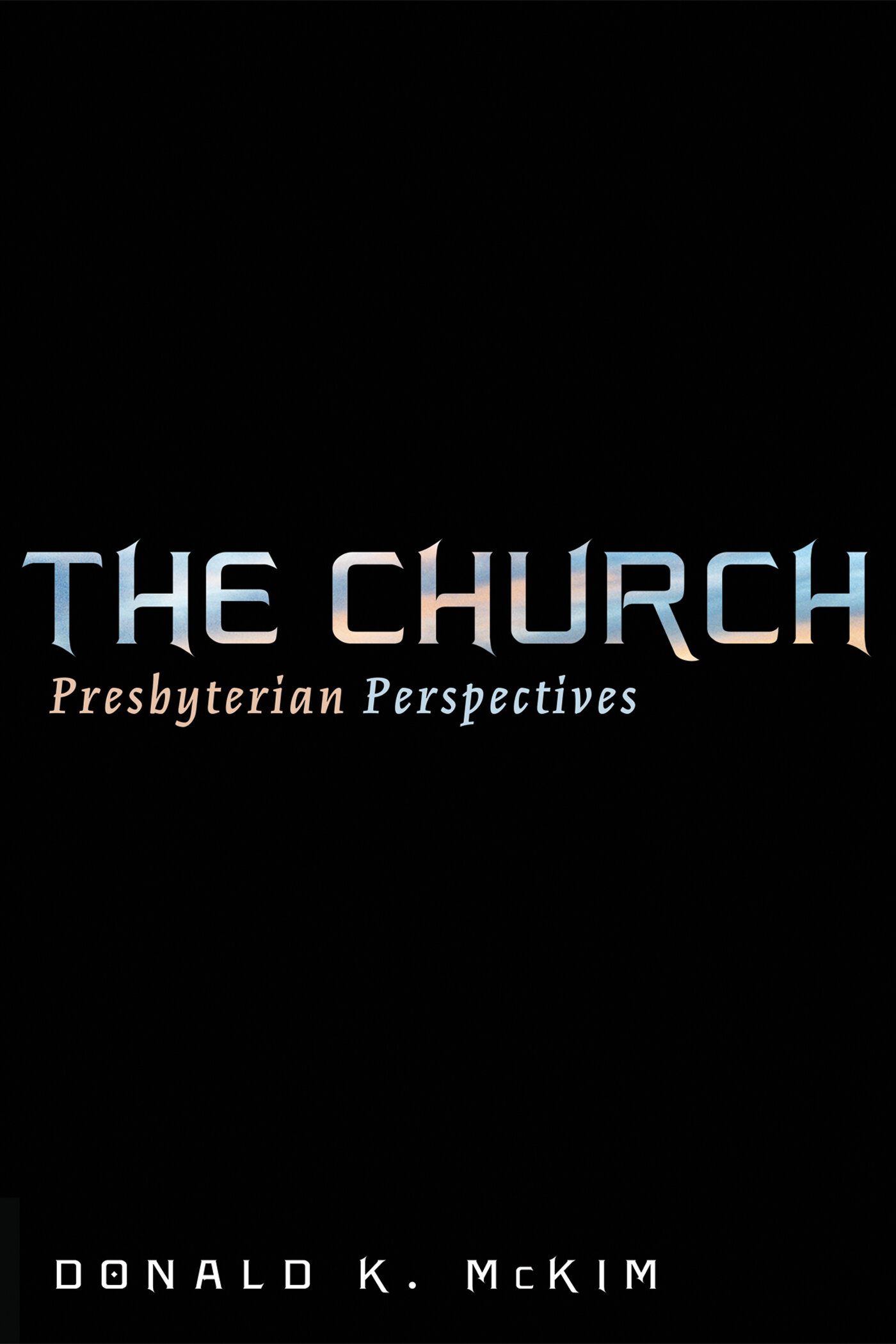 The Church: Presbyterian Perspectives
