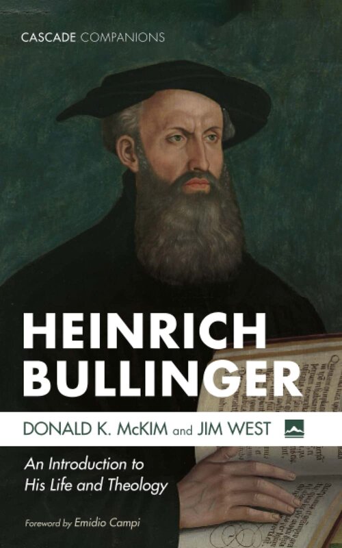 Heinrich Bullinger: An Introduction to His Life and Theology  (Cascade Companions)