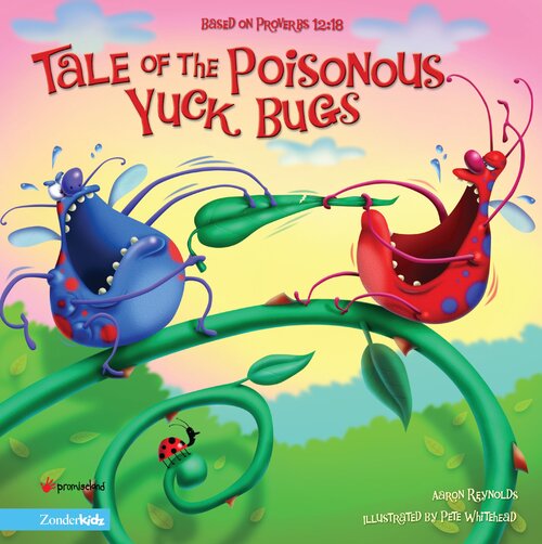 Tale of the Poisonous Yuck Bugs: Based on Proverbs 12: 18