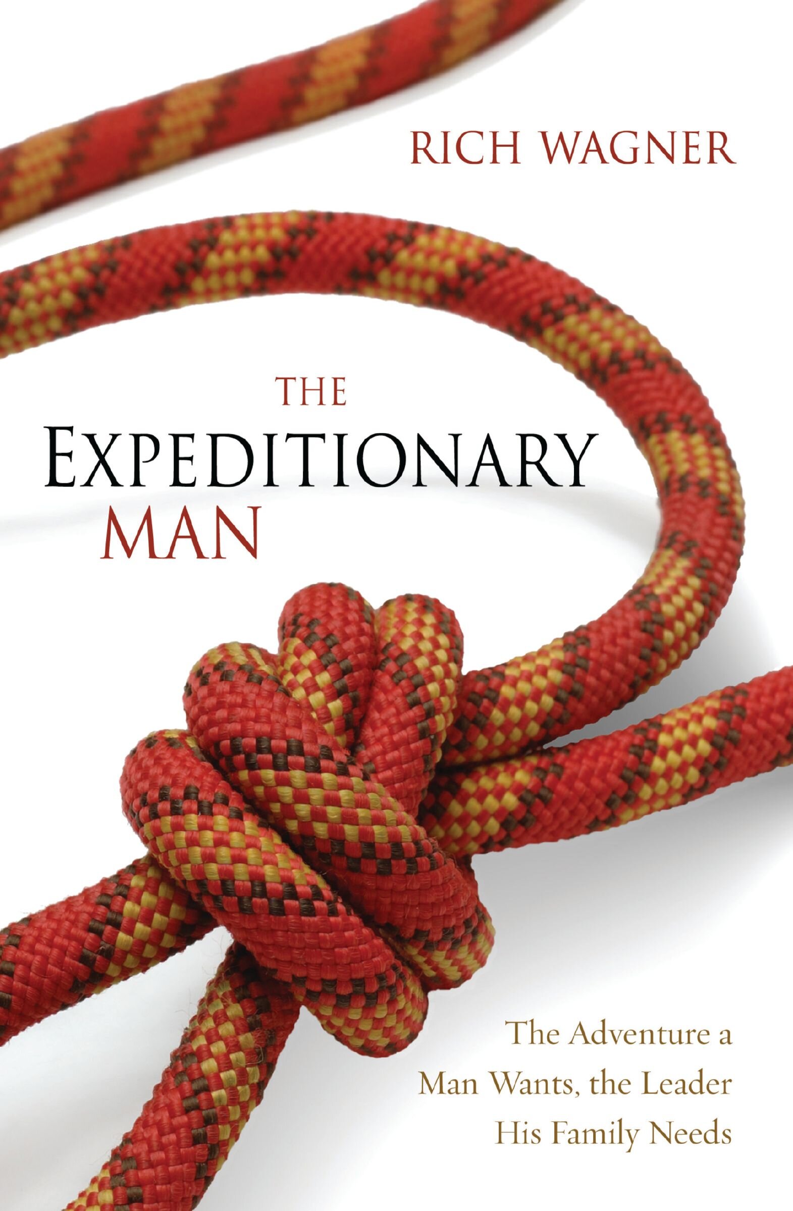 The Expeditionary Man: The Adventure a Man Wants, the Leader His Family Needs