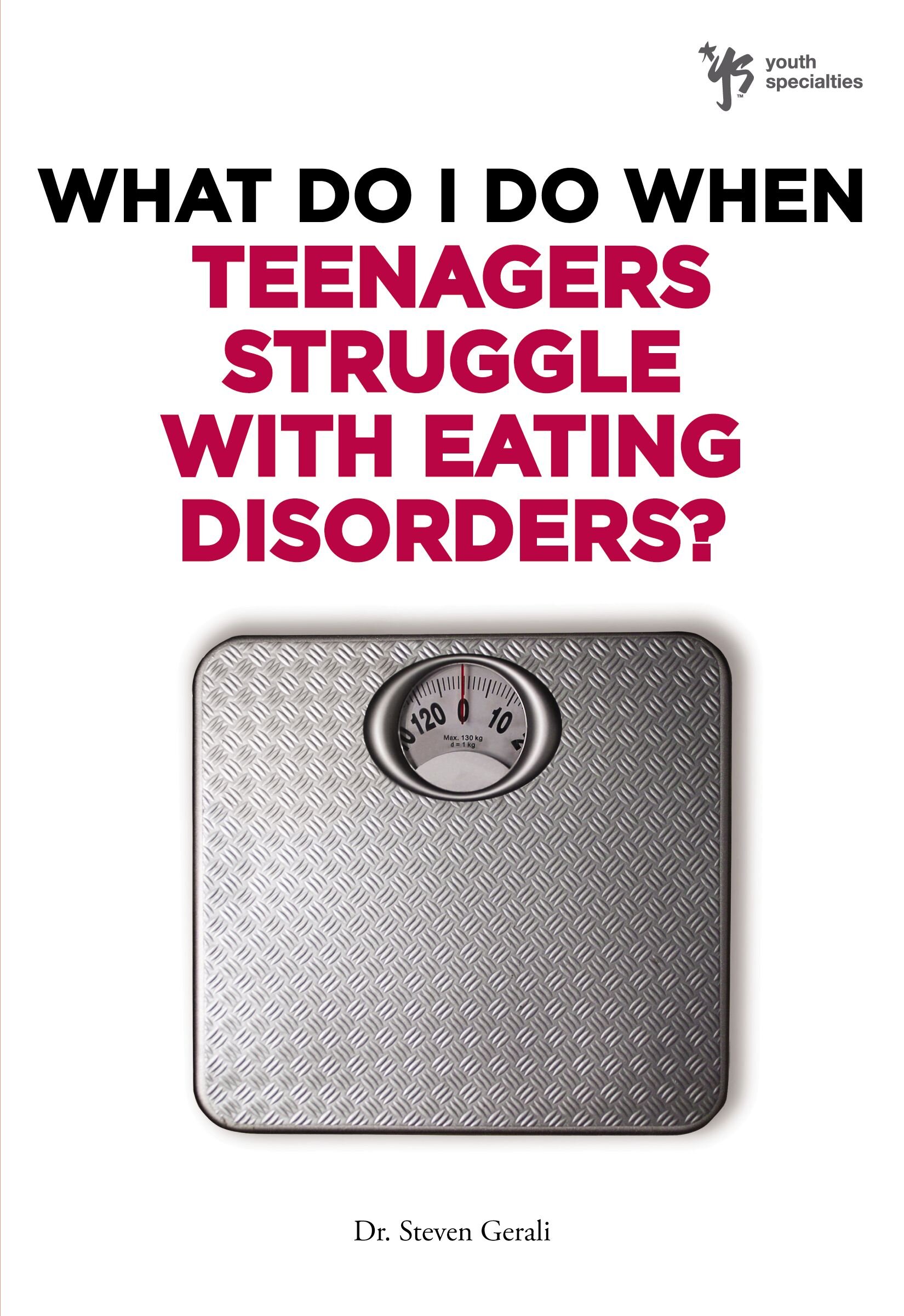 What Do I Do When Teenagers Struggle with Eating Disorders?