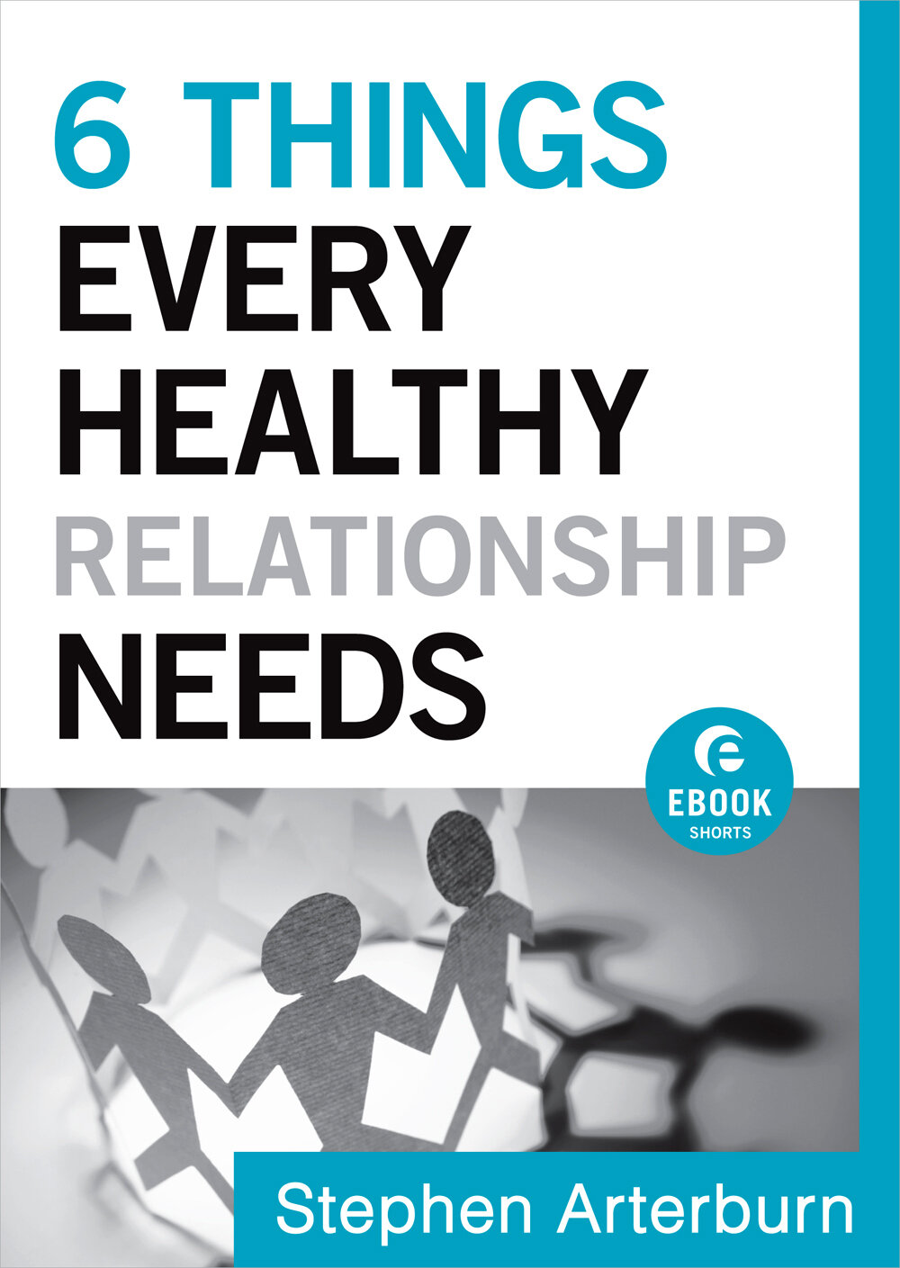 6 Things Every Healthy Relationship Needs: Ebook Shorts