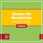 Glaube für Neugierige (5 Bde.)