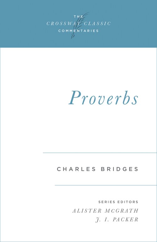 Proverbs (The Crossway Classic Commentaries | CCC)