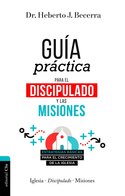 Guía práctica para el discipulado y las misiones: Estrategias básicas para el crecimiento de la iglesia