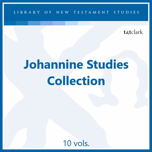 Johannine Studies Collection, 10 vols. (Library of New Testament Studies | LNTS / JSNTS)