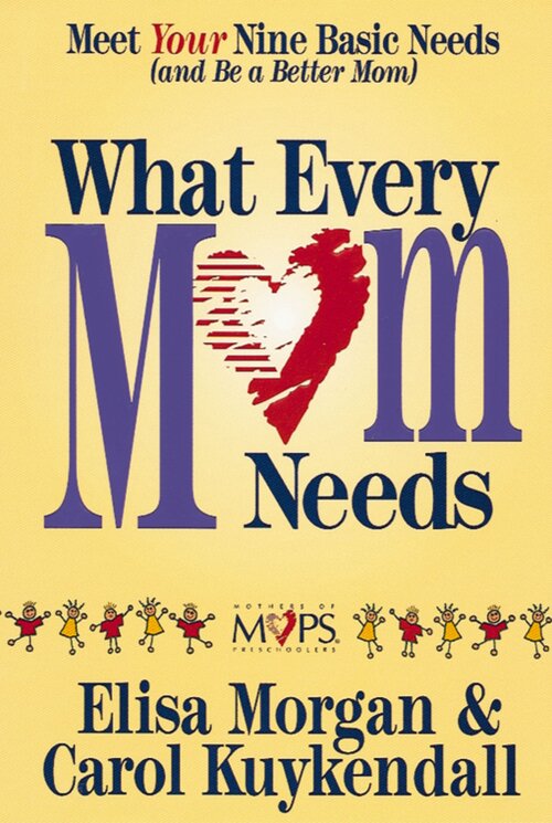 What Every Mom Needs: Meeting Your Six Basic Needs as a Mom