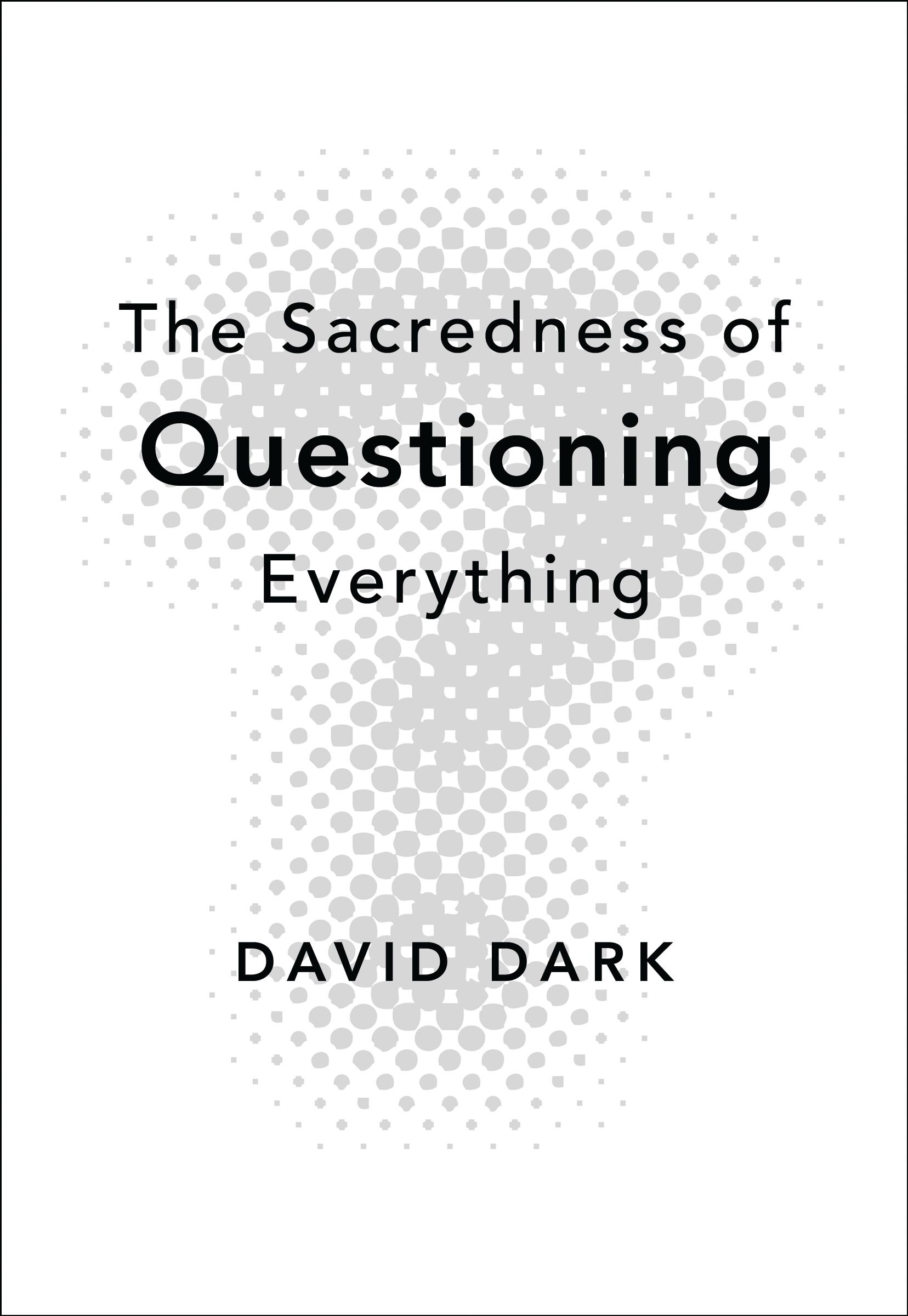 the-sacredness-of-questioning-everything-logos-bible-software