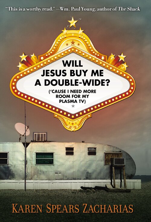 Will Jesus Buy Me a Double-Wide? ('Cause I Need More Room for My Plasma TV)