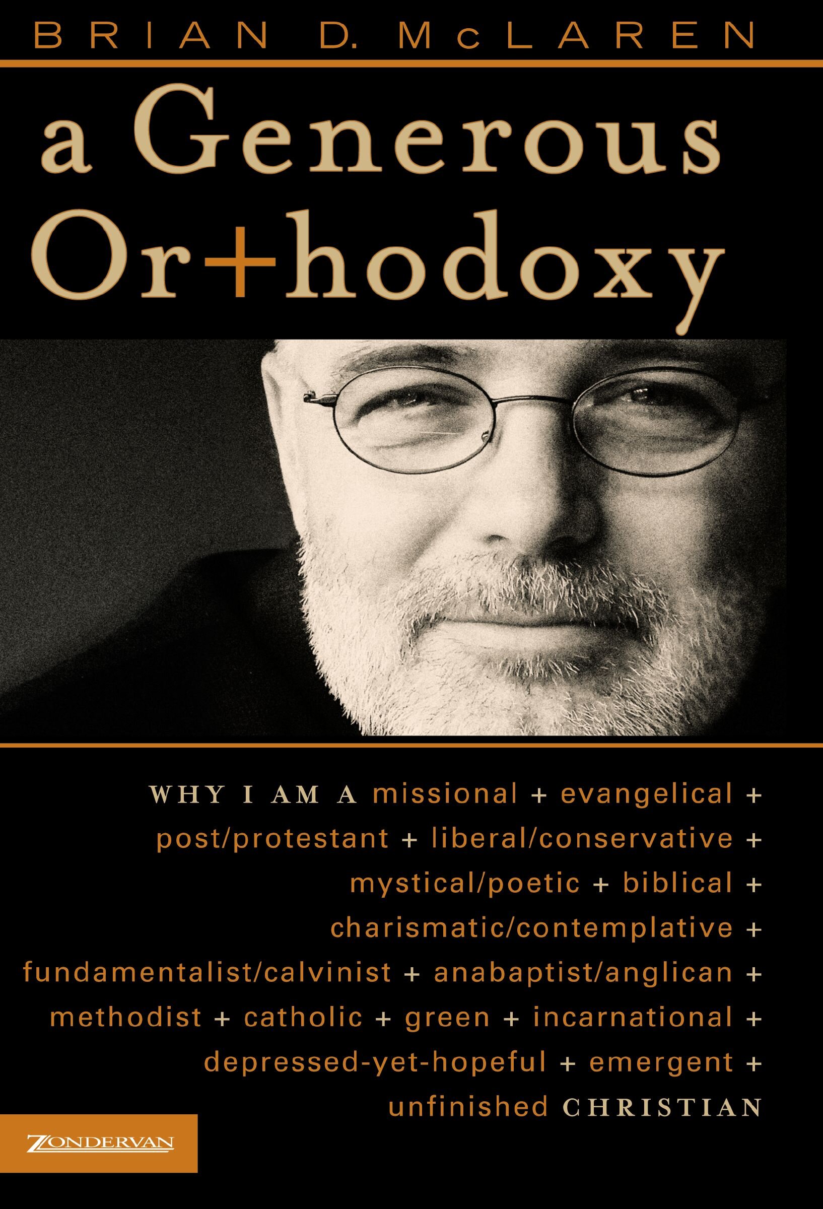 A Generous Orthodoxy: By celebrating strengths of many traditions in the church (and beyond), this book will seek to communicate a “generous orthodoxy.”