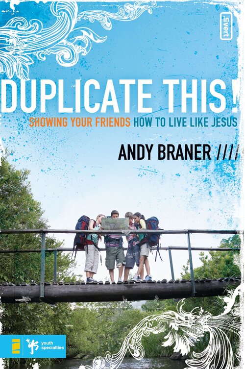 Duplicate This! Showing Your Friends How to Live Like Jesus