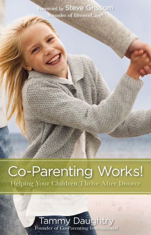 Co-Parenting Works! Helping Your Children Thrive after Divorce