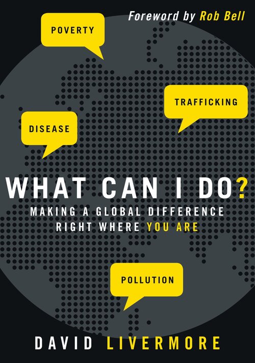 What Can I Do? Making a Global Difference Right Where You Are