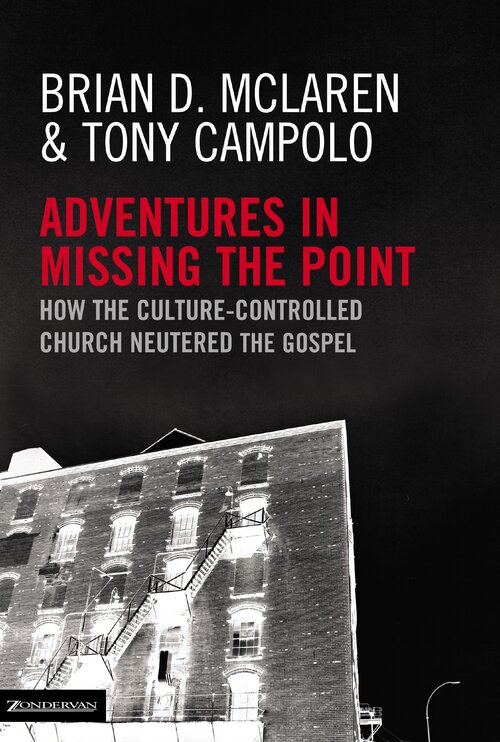 Adventures in Missing the Point: How the Culture-Controlled Church Neutered the Gospel