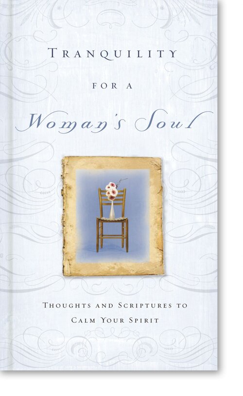 Tranquility for a Woman's Soul: Thoughts and Scriptures to Calm Your Spirit