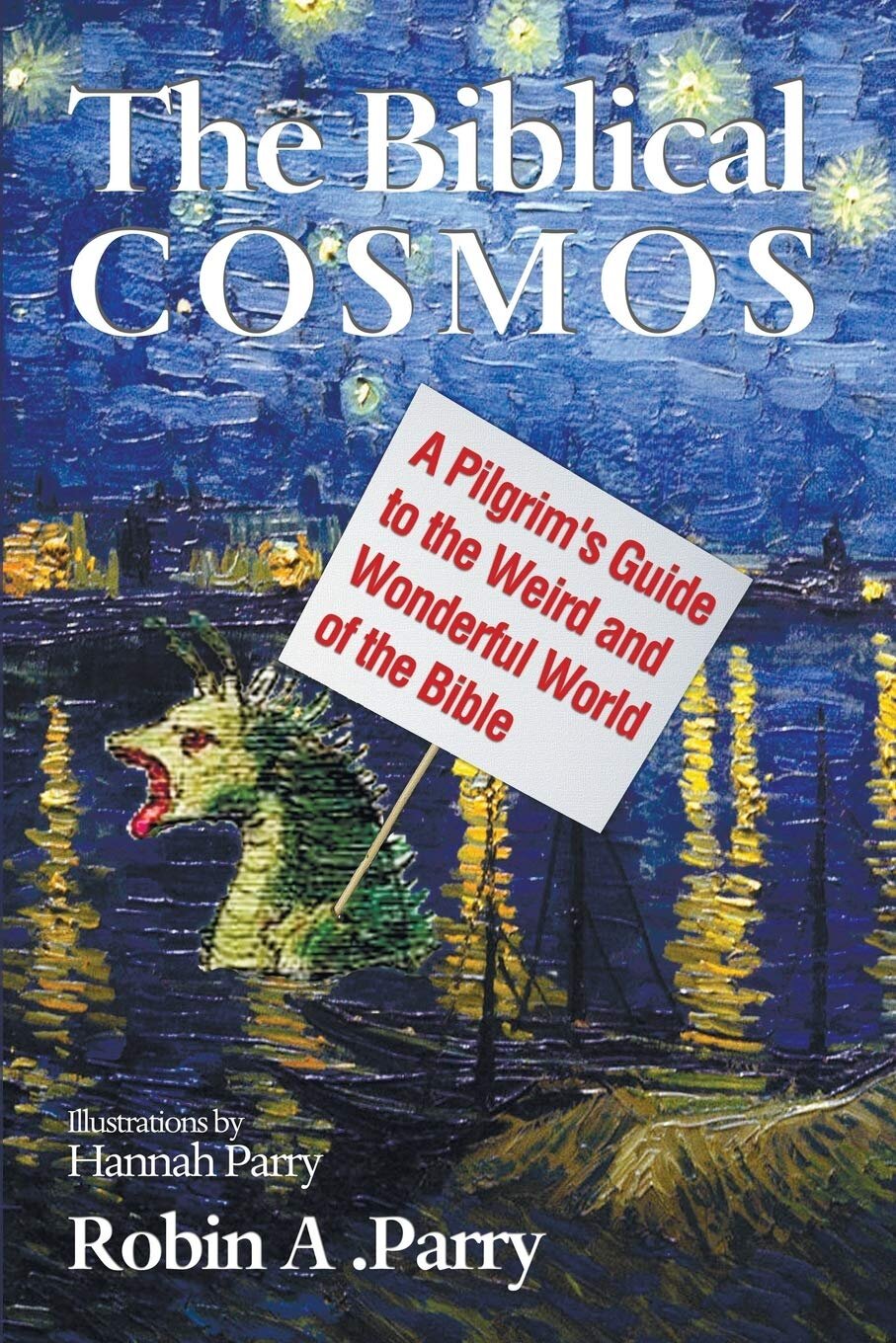 The Biblical Cosmos: A Pilgrim’s Guide to the Weird and Wonderful World of the Bible