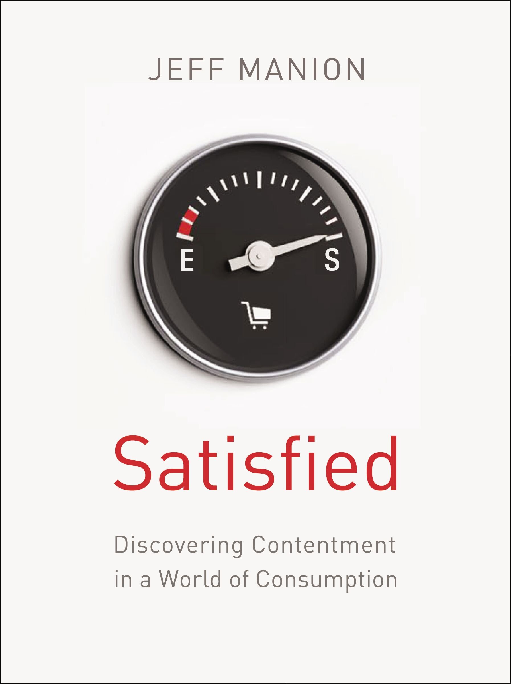 Satisfied: Discovering Contentment in a World of Consumption