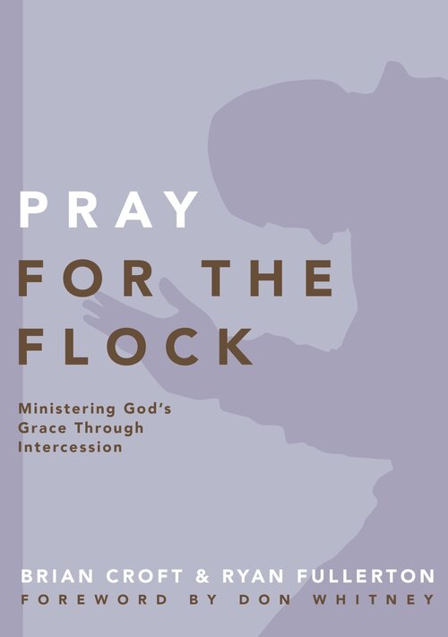Pray for the Flock: Ministering God's Grace Through Intercession