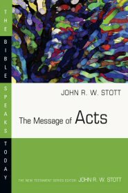 The Message of Acts (The Bible Speaks Today | BST)