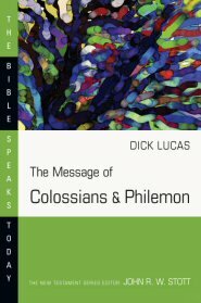 The Message of Colossians & Philemon (Bible Speaks Today | BST)