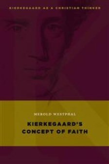 Kierkegaard's Concept of Faith (Kierkegaard as a Christian Thinker)