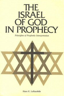 The Israel of God in Prophecy: Principles of Prophetic Interpretation