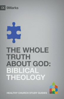 The Whole Truth about God: Biblical Theology