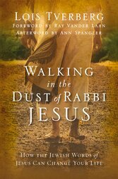 Walking in the Dust of Rabbi Jesus, Lois Tverberg