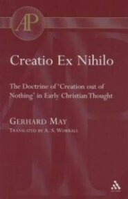 Creatio Ex Nihilo: The Doctrine of ‘Creation out of Nothing’ in Early Christian Thought