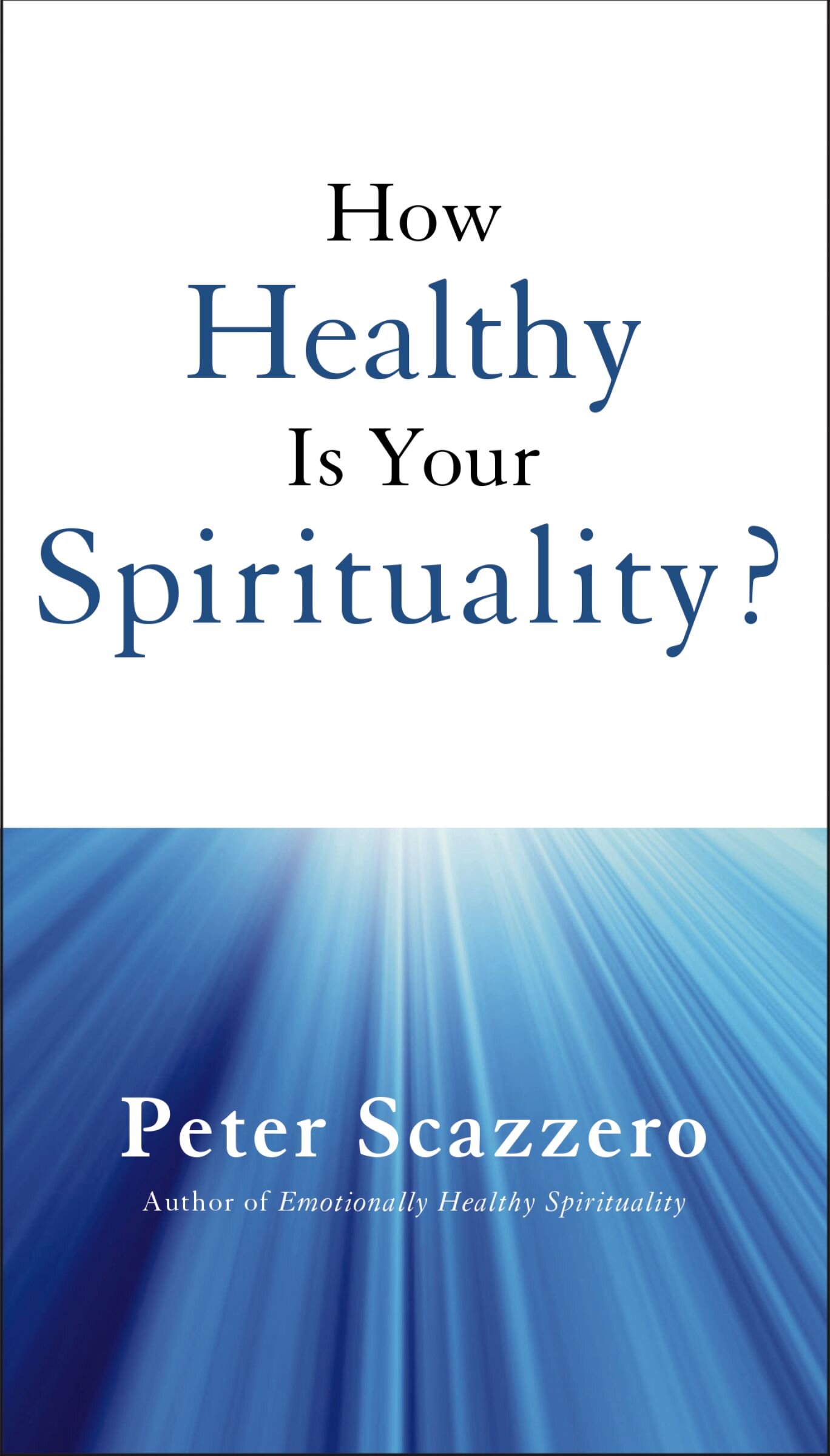 How Healthy is Your Spirituality? Booklet Based on Emotionally Healthy Spirituality