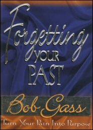 Forgetting Your Past: Turn Your Pain into Purpose