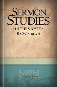 Sermon Studies on the Gospels: ILCW Series A