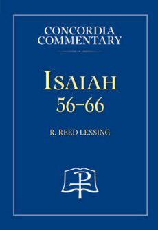 Isaiah 56–66: A Theological Exposition of Sacred Scripture (Concordia Commentary | CC)