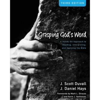 Grasping God’s Word: A Hands-On Approach to Reading, Interpreting, and Applying the Bible, 3rd ed.