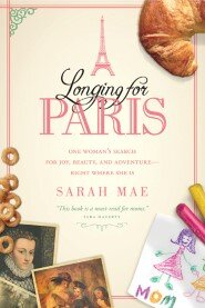 Longing for Paris: One Woman's Search for Joy, Beauty and Adventure—Right Where She Is