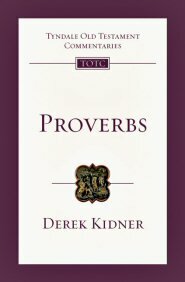 Proverbs (Tyndale Old Testament Commentaries | TOTC)