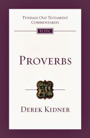 Proverbs (Tyndale Old Testament Commentaries | TOTC)