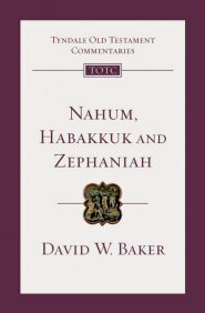 Nahum, Habakkuk and Zephaniah (Tyndale Old Testament Commentaries | TOTC)