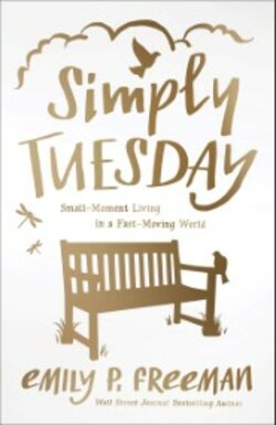 Simply Tuesday: Small-Moment Living in a Fast-Moving World