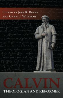 Calvin, Theologian and Reformer