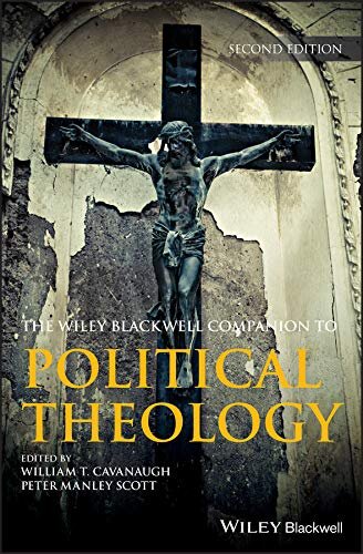 The Blackwell Companion to Political Theology, 2nd ed. (Blackwell Companions to Religion)