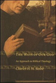 The Ways of Our God: An Approach to Biblical Theology