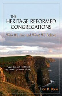 The Heritage Reformed Congregations: Who We Are and What We Believe