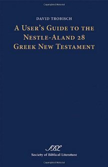A User's Guide to the Nestle-Aland 28 Greek New Testament